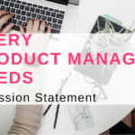 Every Product Manager Needs a Mission Statement